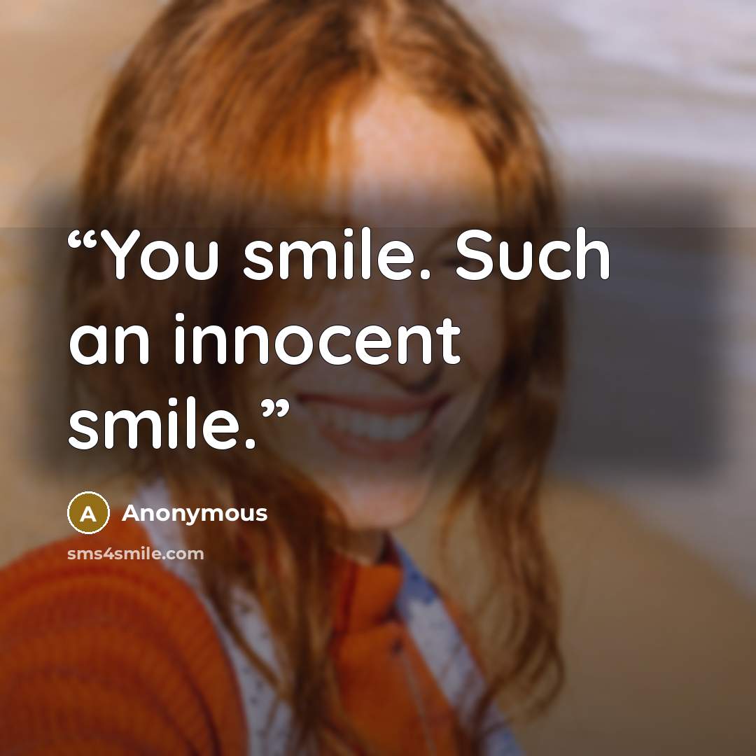“You smile. Such an innocent smile.” quote by Anonymous
