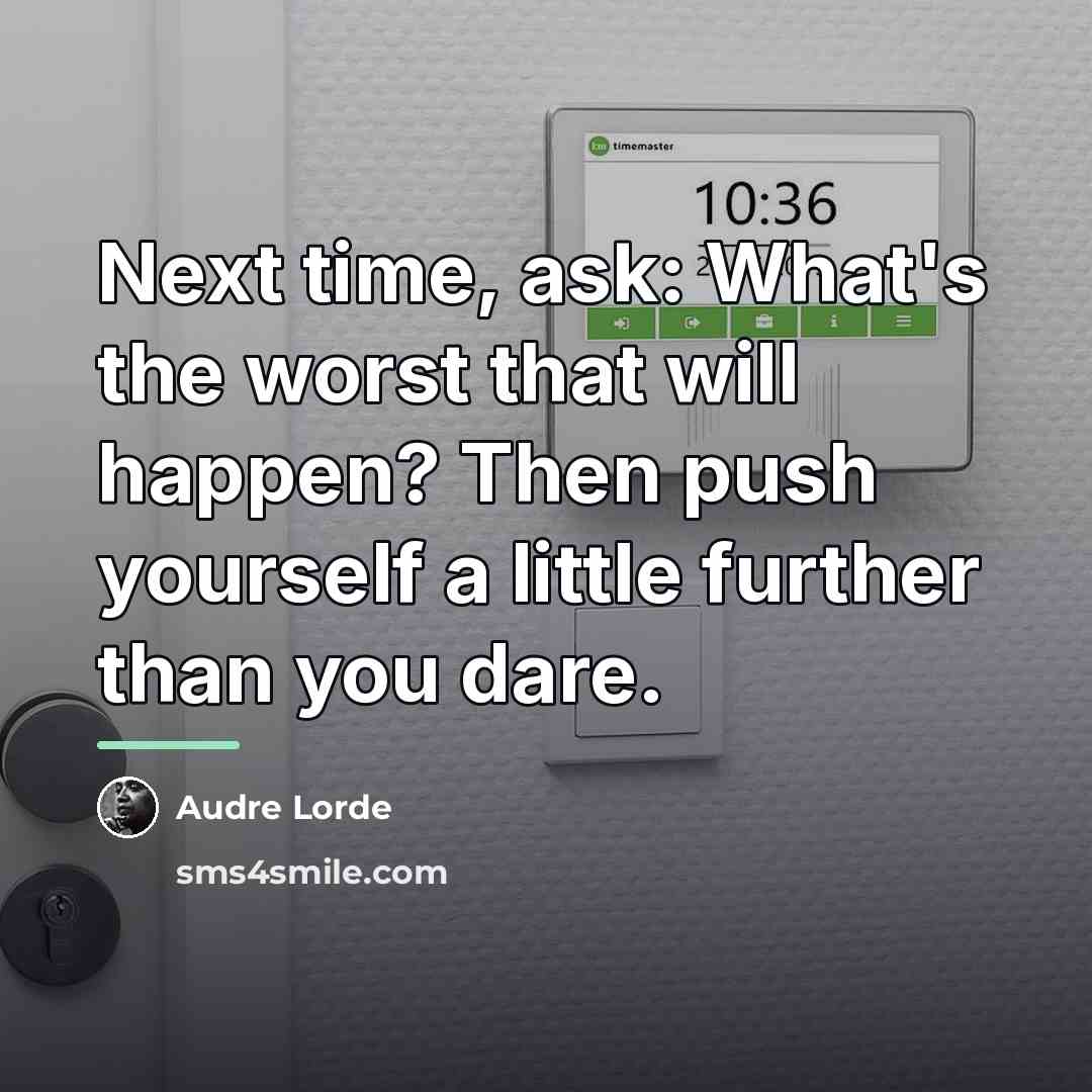 “Next time, ask: What's the worst that will happen? Then…” quote by Audre Lorde