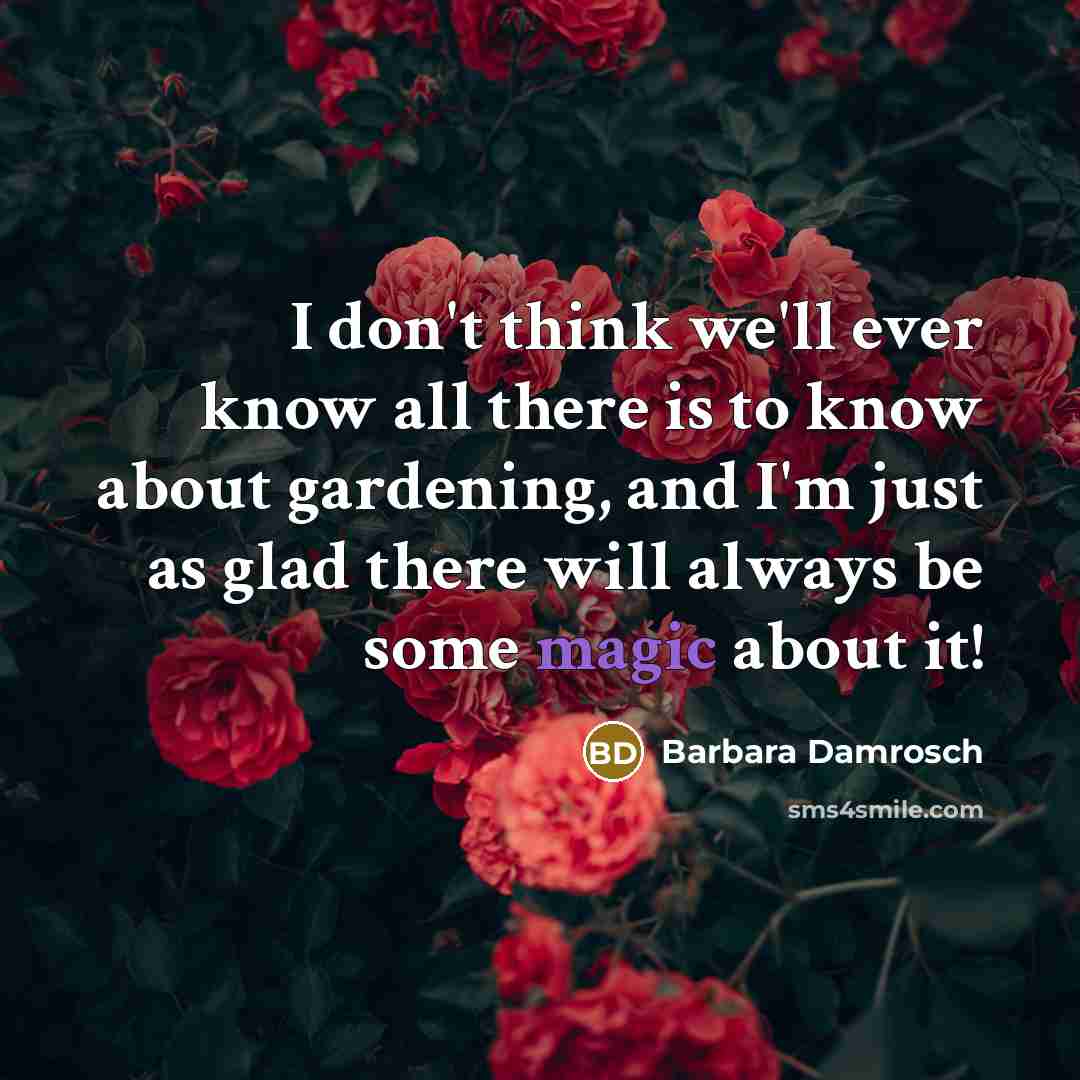 “I don't think we'll ever know all there is to…” quote by Barbara Damrosch