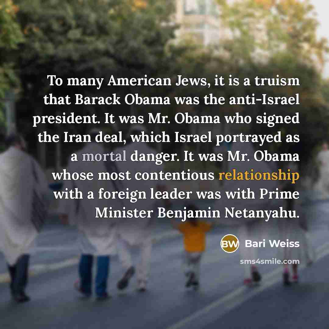 “To many American Jews, it is a truism that Barack…” quote by Bari Weiss