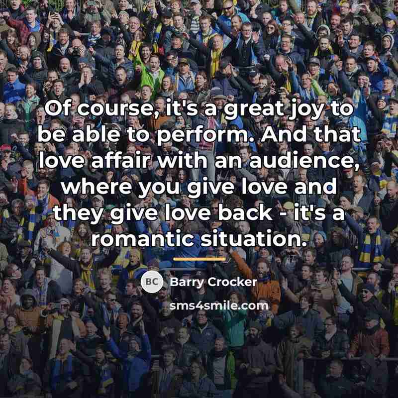 “Of course, it's a great joy to be able to…” quote by Barry Crocker