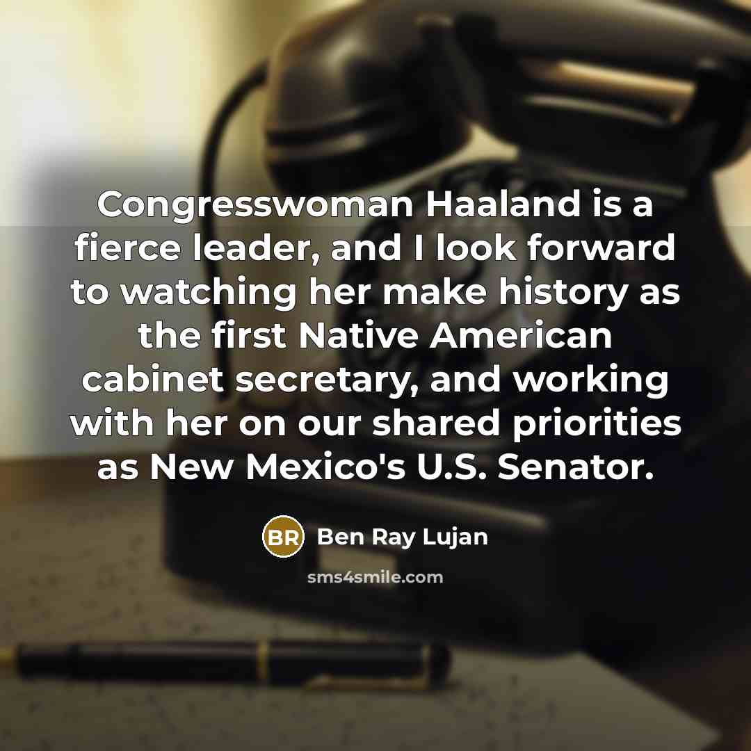 “Congresswoman Haaland is a fierce leader, and I look forward…” quote by Ben Ray Lujan