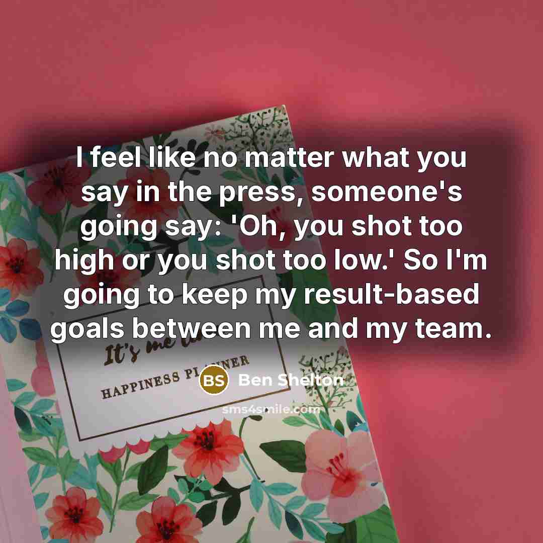 “I feel like no matter what you say in the…” quote by Ben Shelton