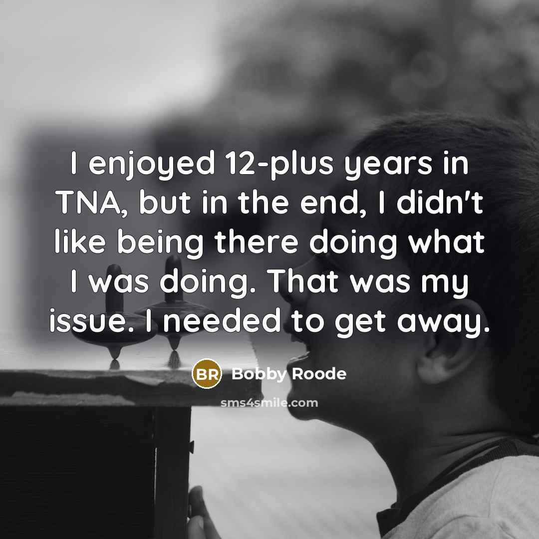“I enjoyed 12-plus years in TNA, but in the end,…” quote by Bobby Roode