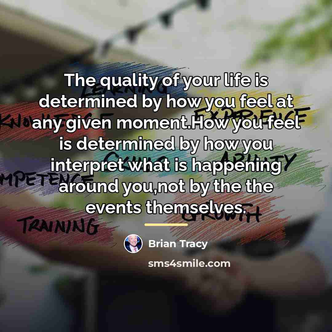 “The quality of your life is determined by how you…” quote by Brian Tracy