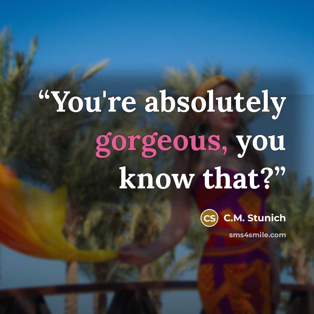 “You're absolutely gorgeous, you know that?” quote by C.M. Stunich