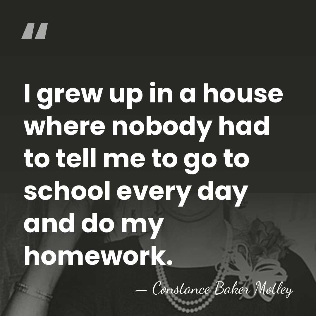 I grew up in a house where nobody had to tell me&hellip; - Constance Baker Motley