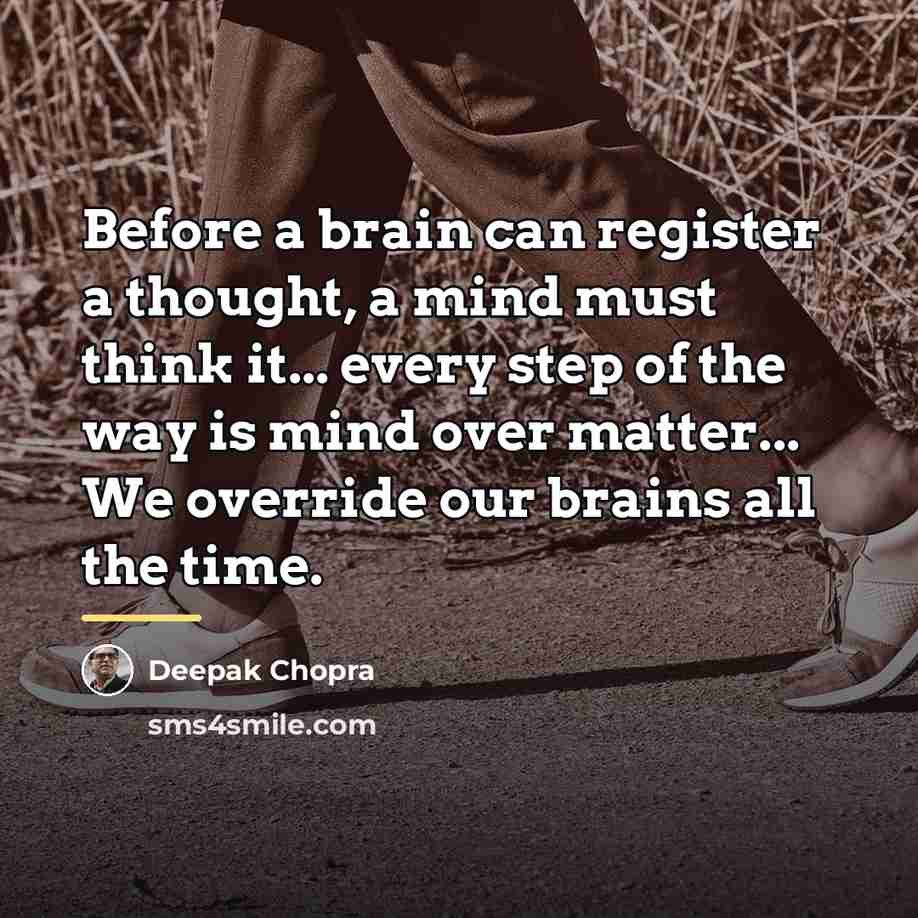 “Before a brain can register a thought, a mind must…” quote by Deepak Chopra