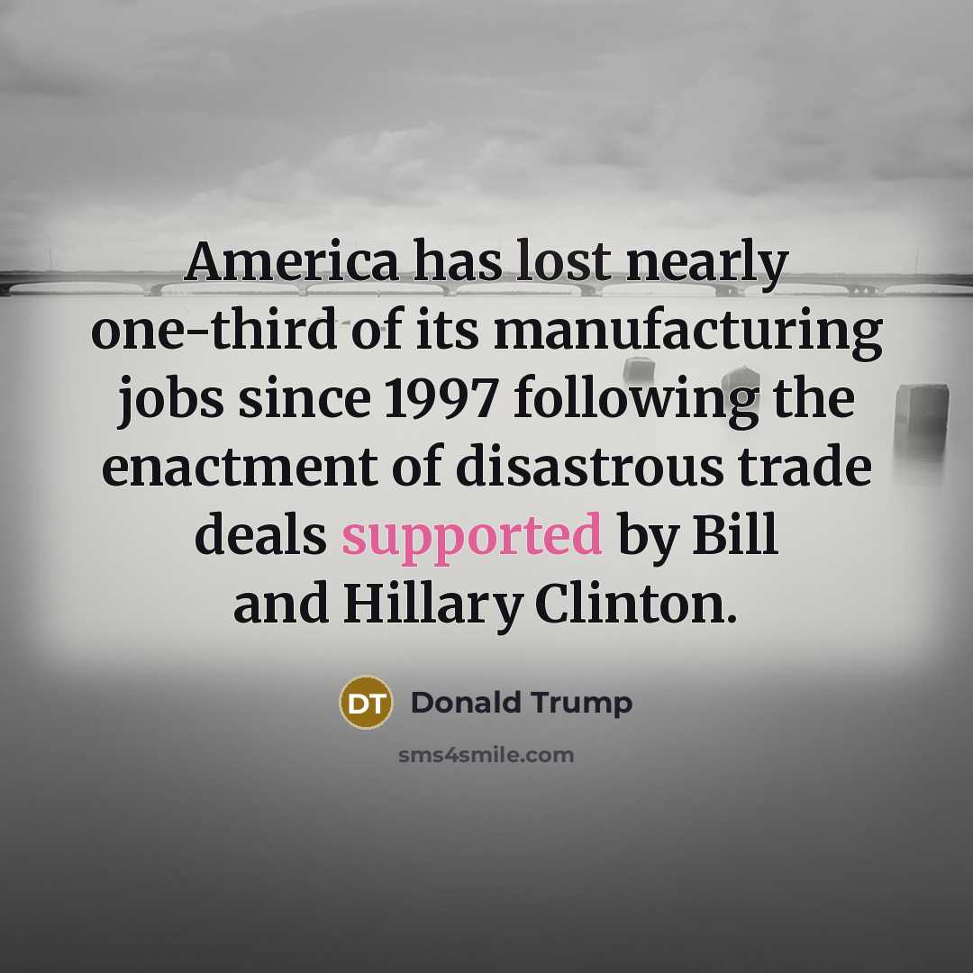 “America has lost nearly one-third of its manufacturing jobs since…” quote by Donald Trump