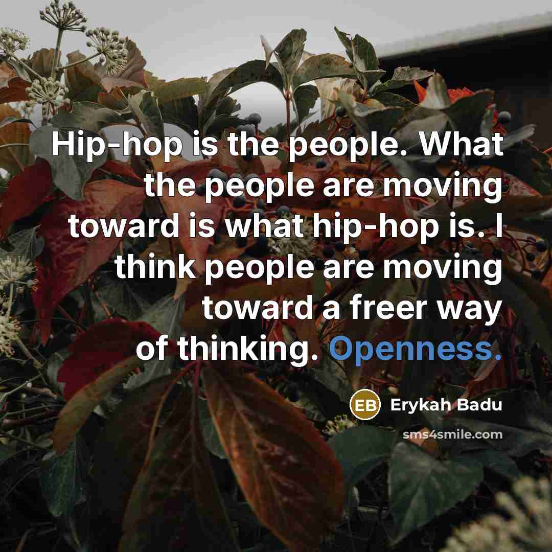 “Hip-hop is the people. What the people are moving toward…” quote by Erykah Badu