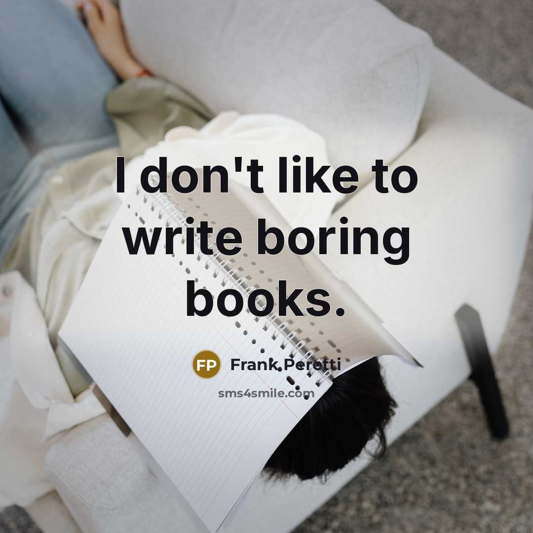 “I don't like to write boring books.…” quote by Frank Peretti
