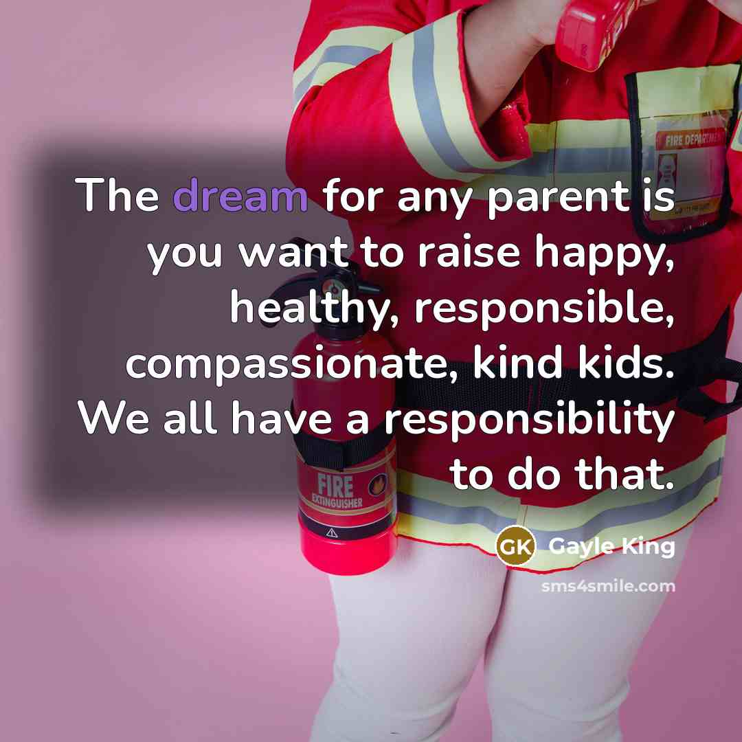 “The dream for any parent is you want to raise…” quote by Gayle King