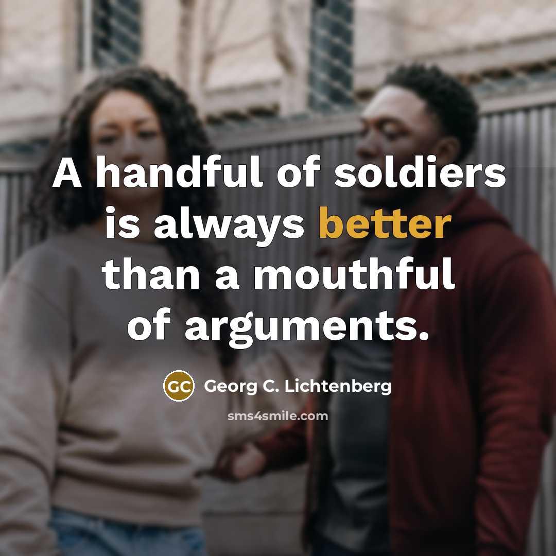 “A handful of soldiers is always better than a mouthful…” quote by Georg C. Lichtenberg