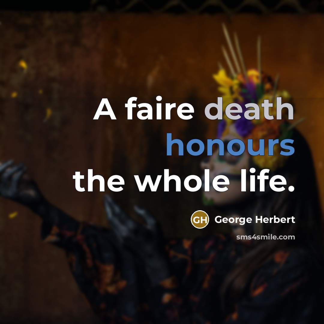 “A faire death honours the whole life.…” quote by George Herbert