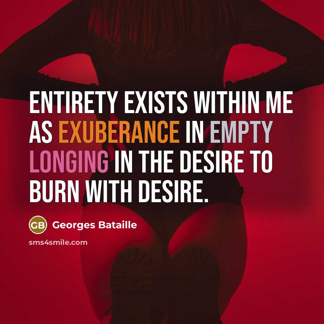 “Entirety exists within me as exuberance in empty longing in…” quote by Georges Bataille