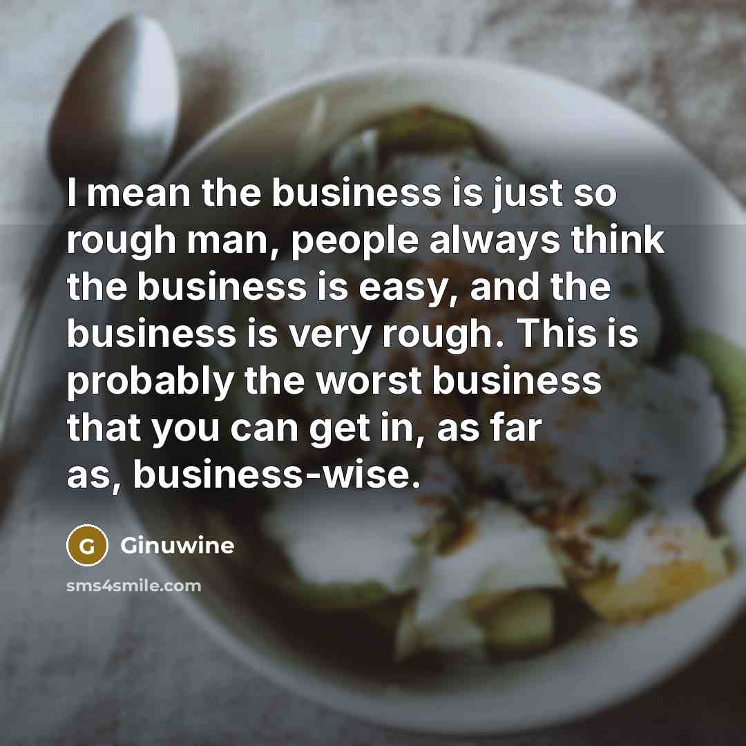 “I mean the business is just so rough man, people…” quote by Ginuwine