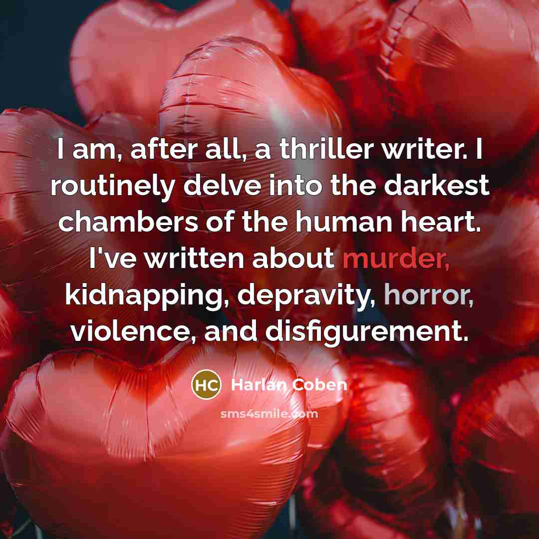 “I am, after all, a thriller writer. I routinely delve…” quote by Harlan Coben