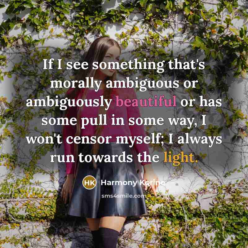 “If I see something that's morally ambiguous or ambiguously beautiful…” quote by Harmony Korine