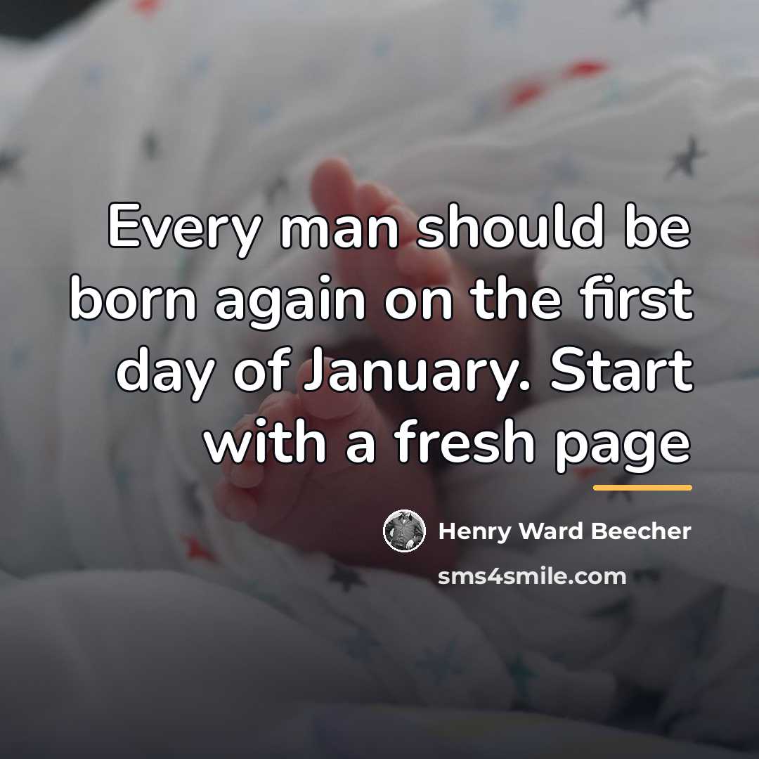 “Every man should be born again on the first day…” quote by Henry Ward Beecher