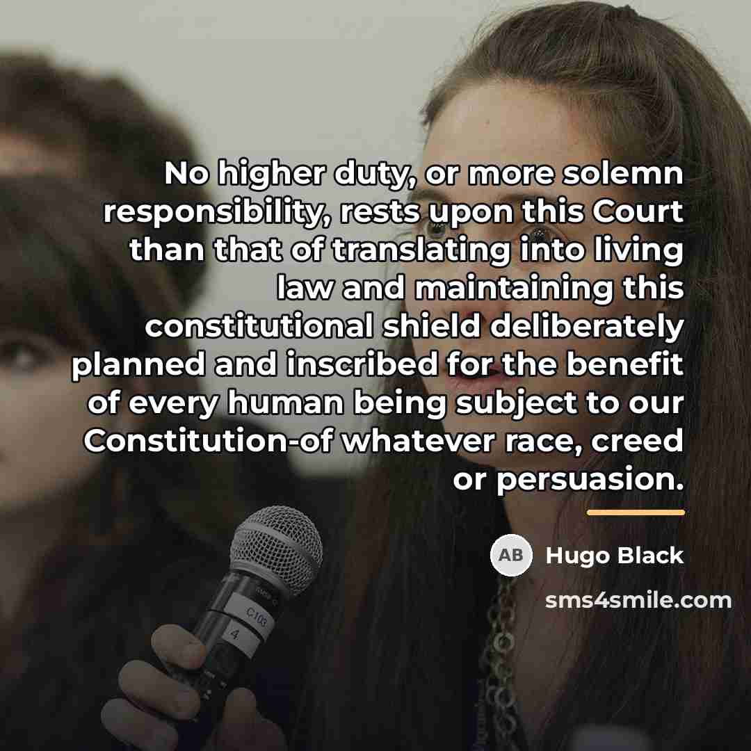 “No higher duty, or more solemn responsibility, rests upon this…” quote by Hugo Black
