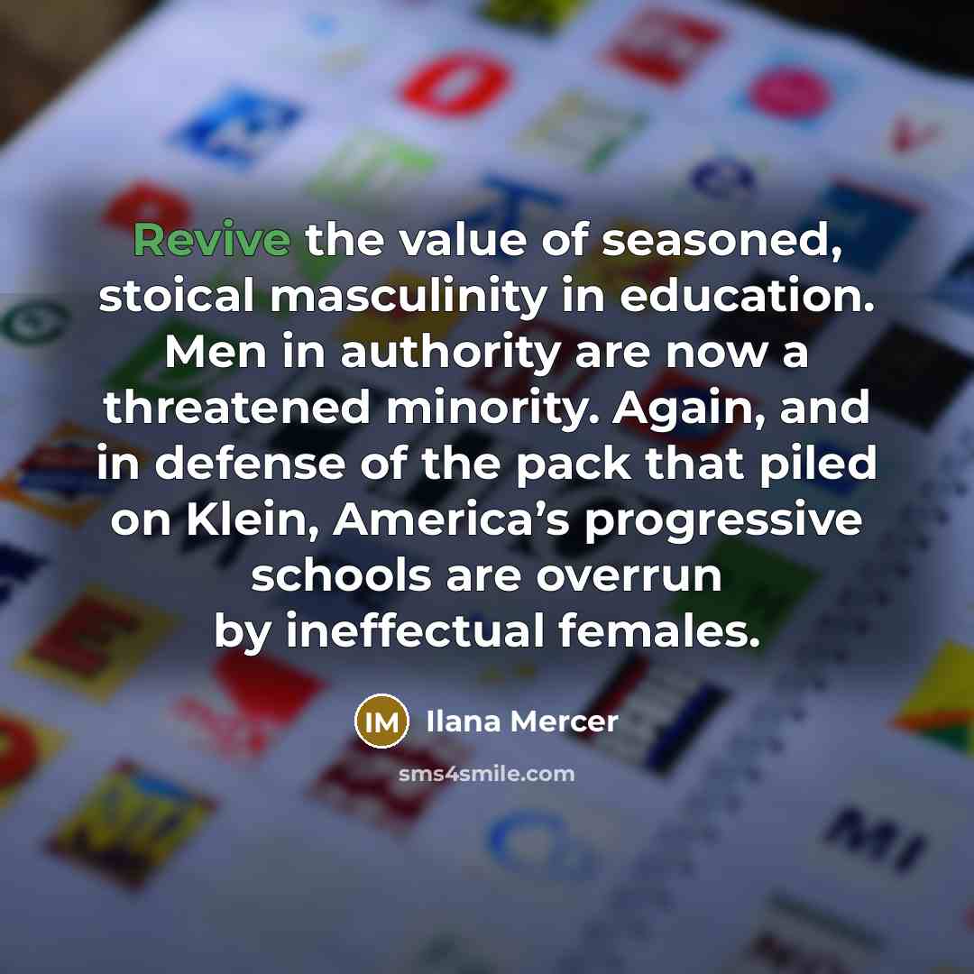 “Revive the value of seasoned, stoical masculinity in education. Men…” quote by Ilana Mercer