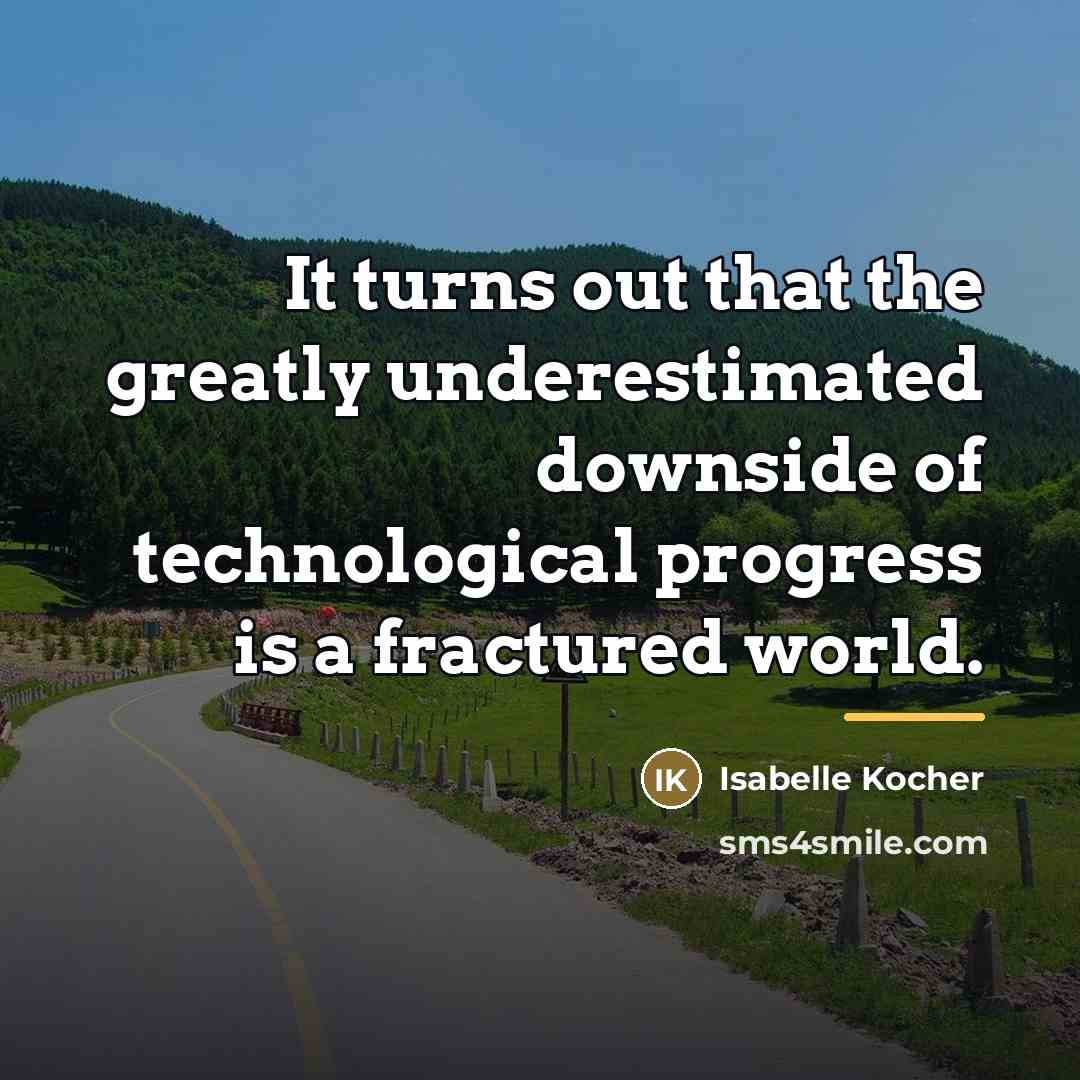 “It turns out that the greatly underestimated downside of technological…” quote by Isabelle Kocher