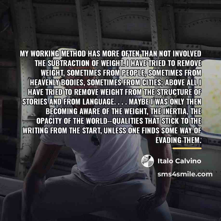 “My working method has more often than not involved the…” quote by Italo Calvino