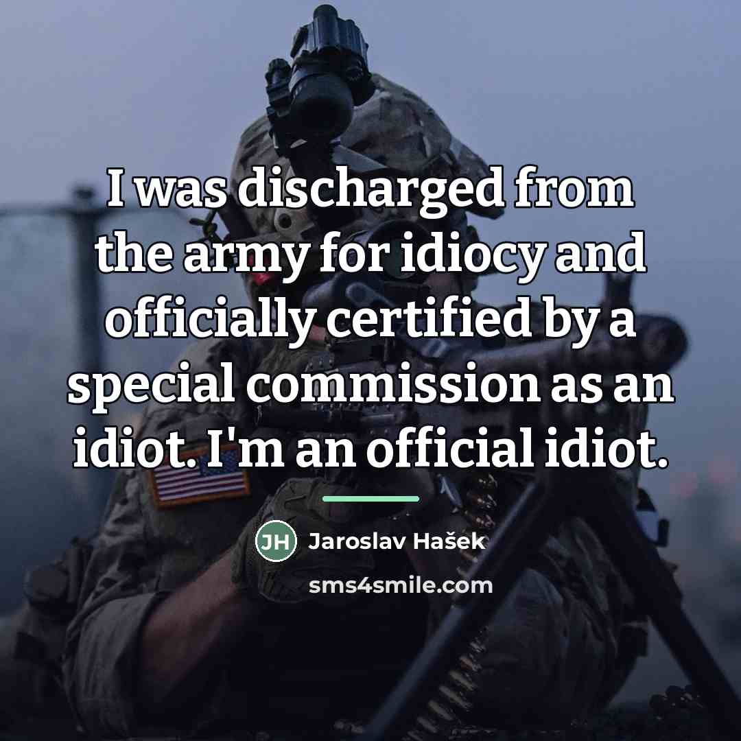 “I was discharged from the army for idiocy and officially…” quote by Jaroslav Hašek
