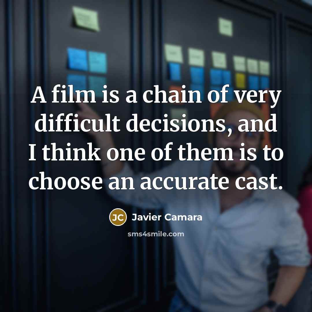 “A film is a chain of very difficult decisions, and…” quote by Javier Camara