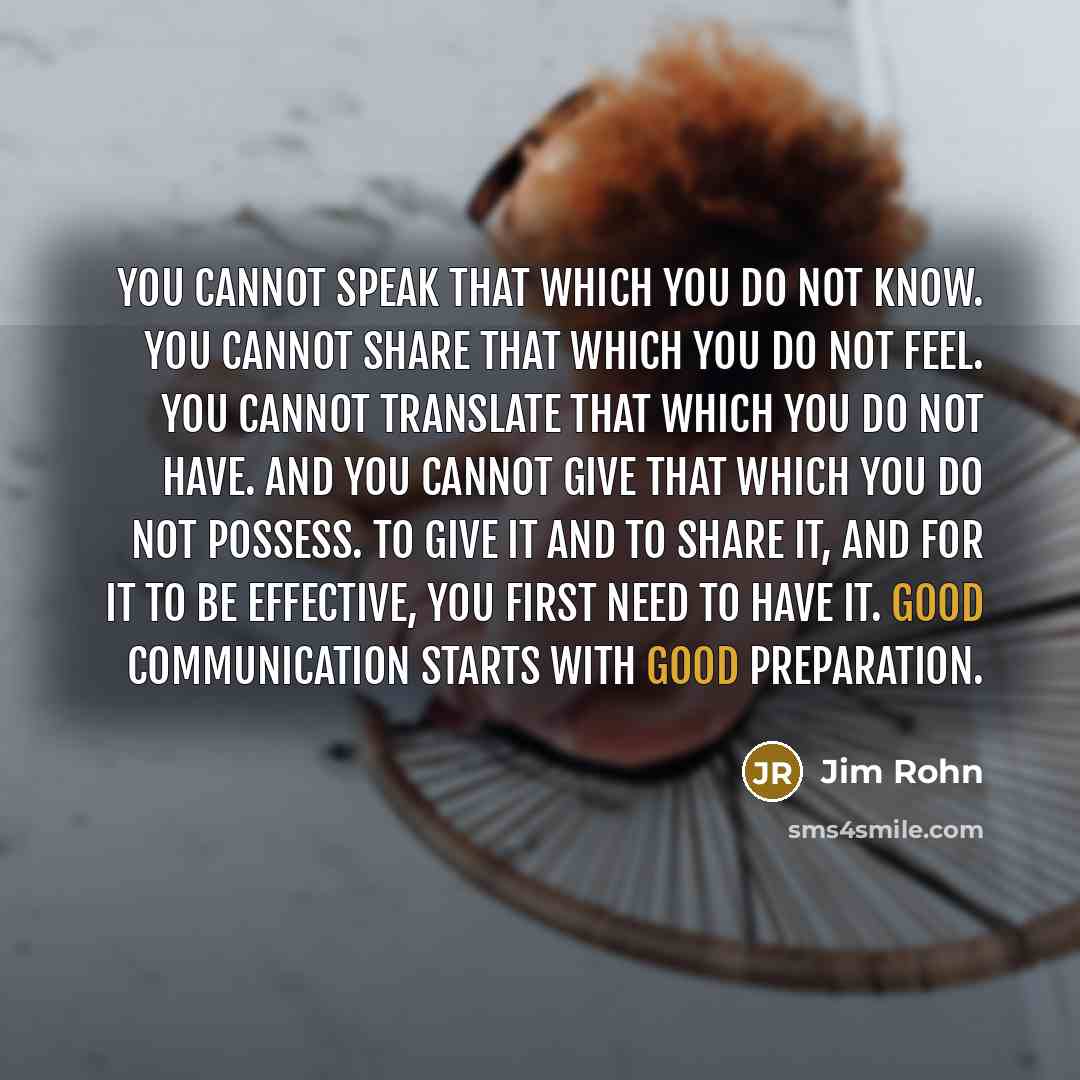 “You cannot speak that which you do not know. You…” quote by Jim Rohn