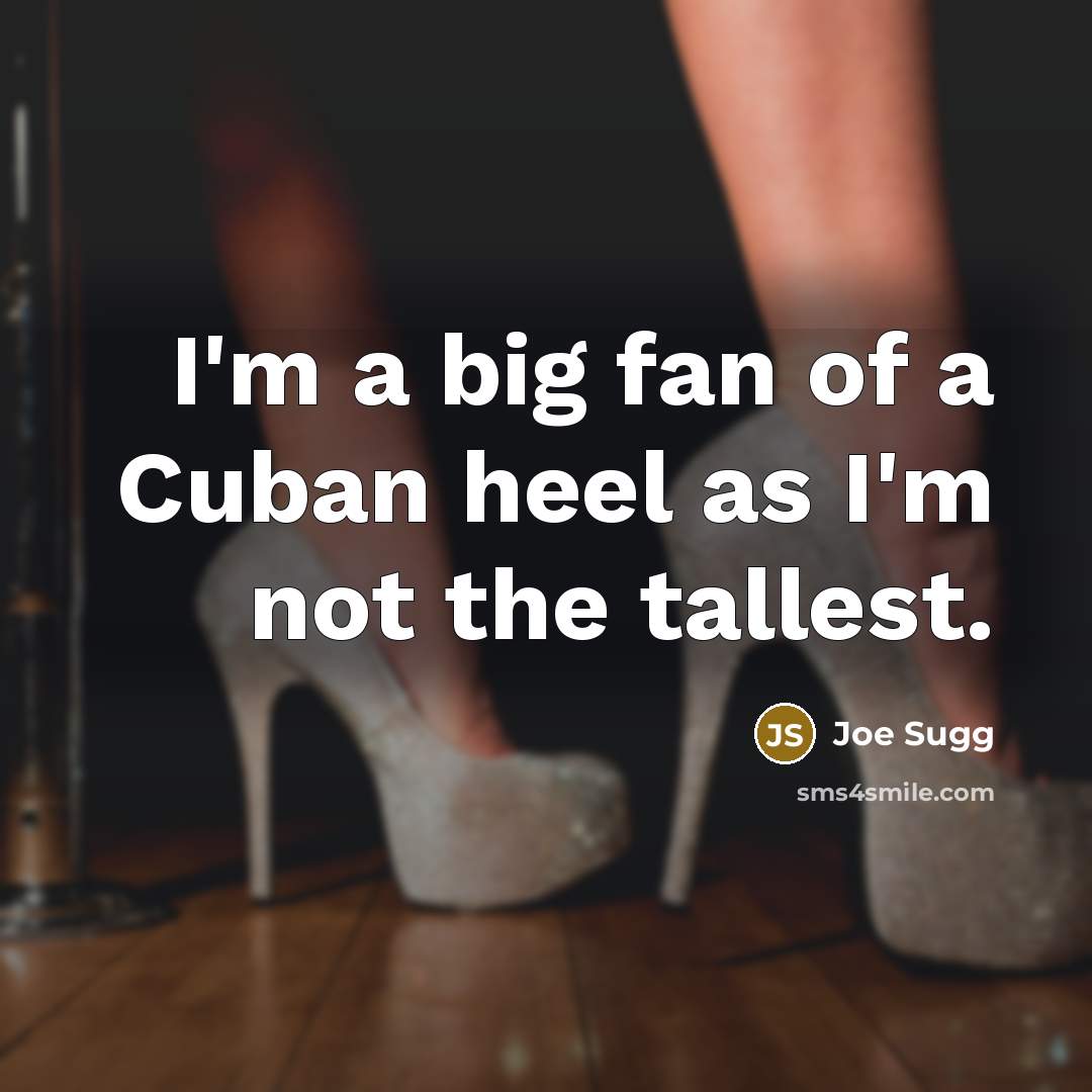“I'm a big fan of a Cuban heel as I'm…” quote by Joe Sugg