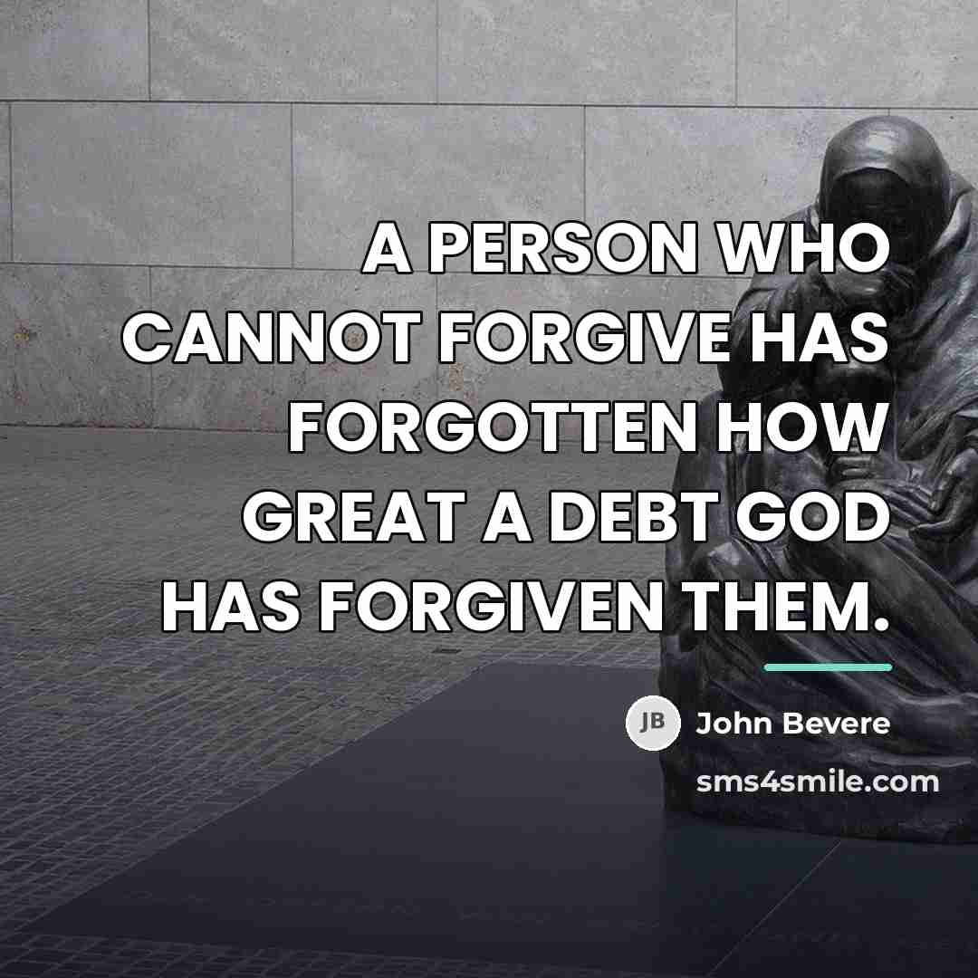 “A PERSON WHO CANNOT FORGIVE HAS FORGOTTEN HOW GREAT A…” quote by John Bevere