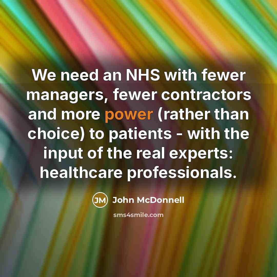 “We need an NHS with fewer managers, fewer contractors and…” quote by John McDonnell