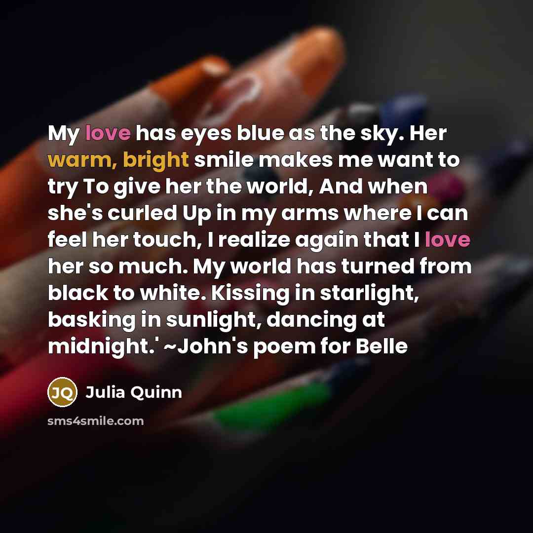 “My love has eyes blue as the sky. Her warm,…” quote by Julia Quinn