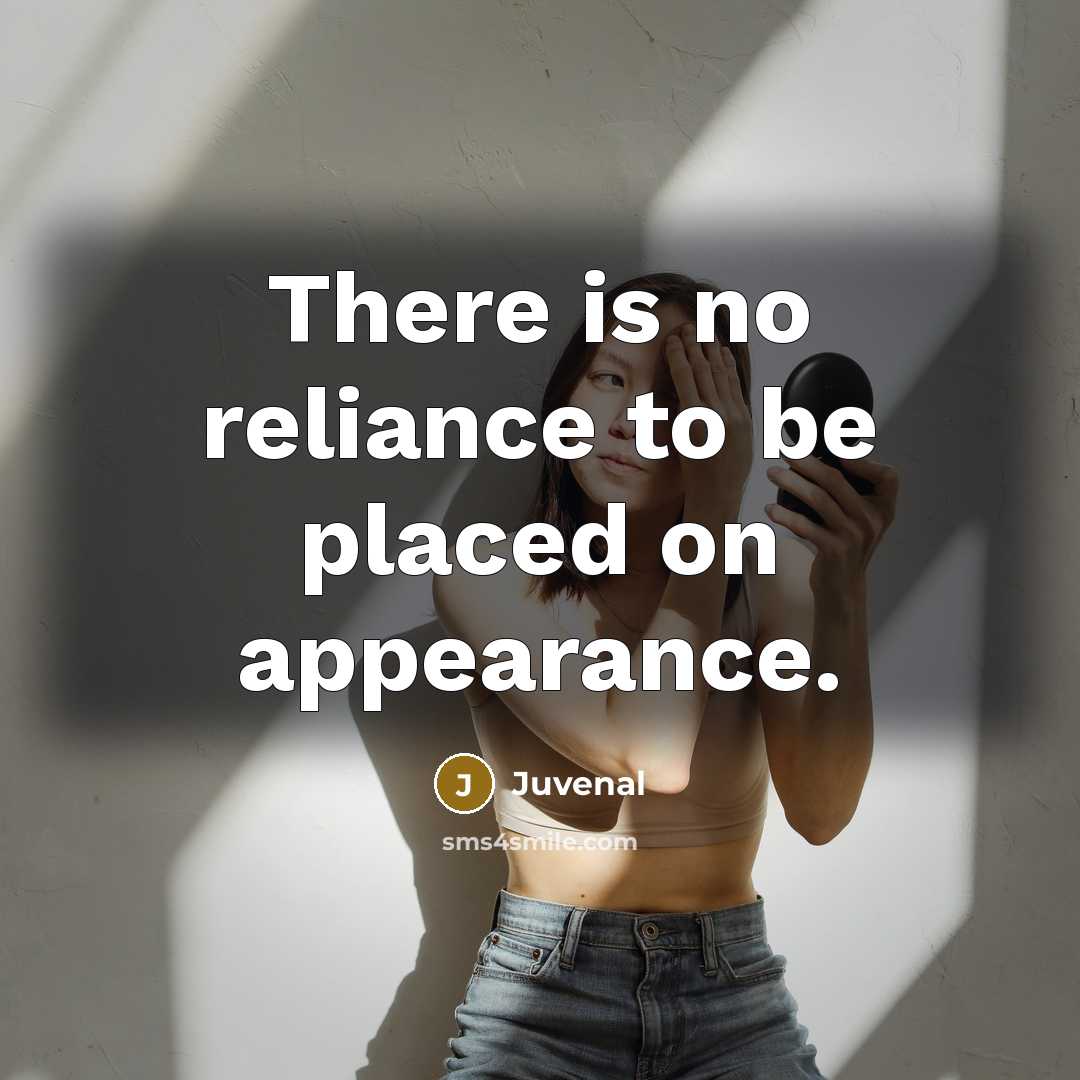 “There is no reliance to be placed on appearance.…” quote by Juvenal