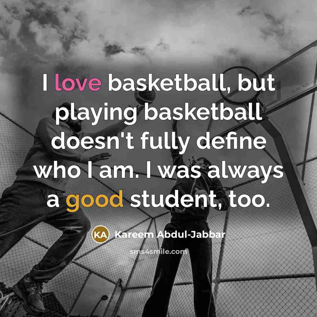 “I love basketball, but playing basketball doesn't fully define who…” quote by Kareem Abdul-Jabbar