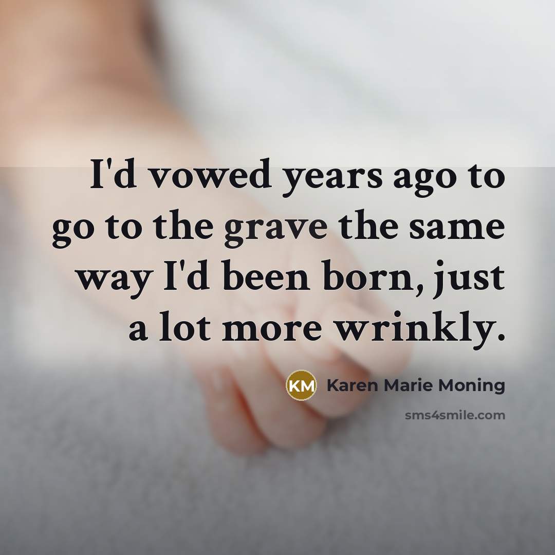 “I'd vowed years ago to go to the grave the…” quote by Karen Marie Moning