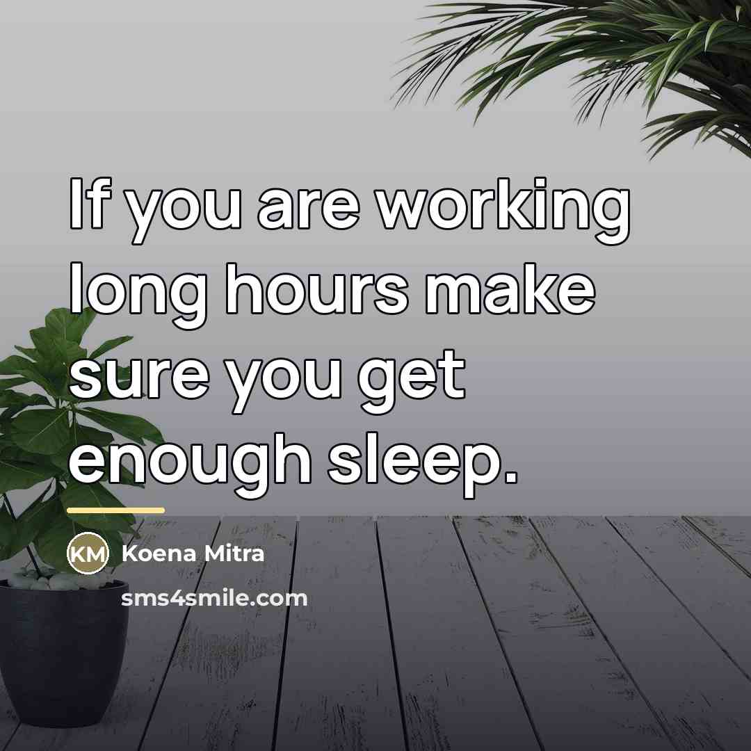 “If you are working long hours make sure you get…” quote by Koena Mitra