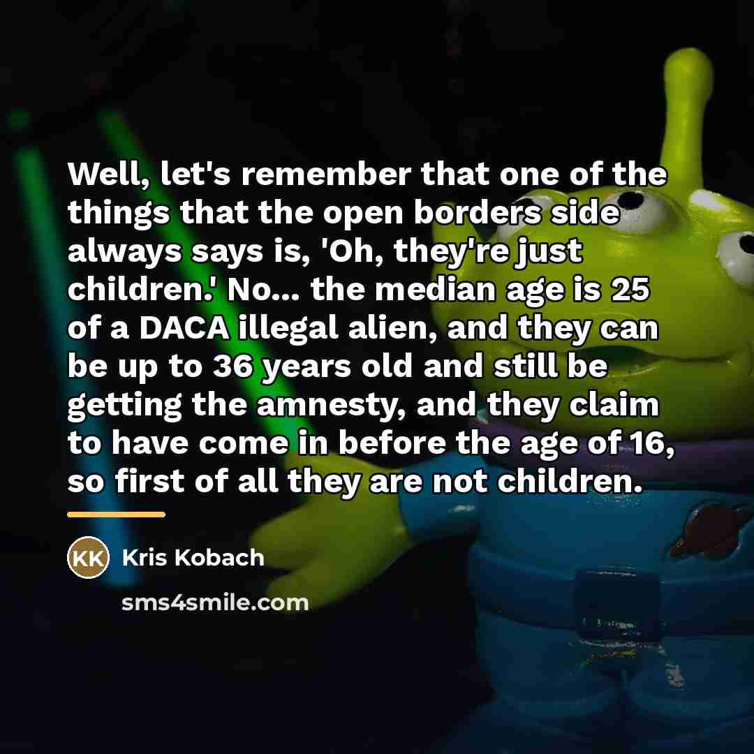 “Well, let's remember that one of the things that the…” quote by Kris Kobach