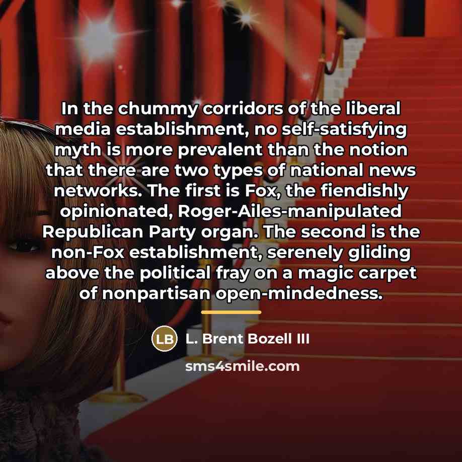 “In the chummy corridors of the liberal media establishment, no…” quote by L. Brent Bozell III