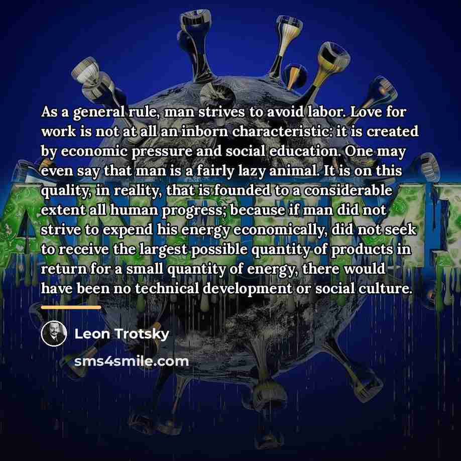“As a general rule, man strives to avoid labor. Love…” quote by Leon Trotsky