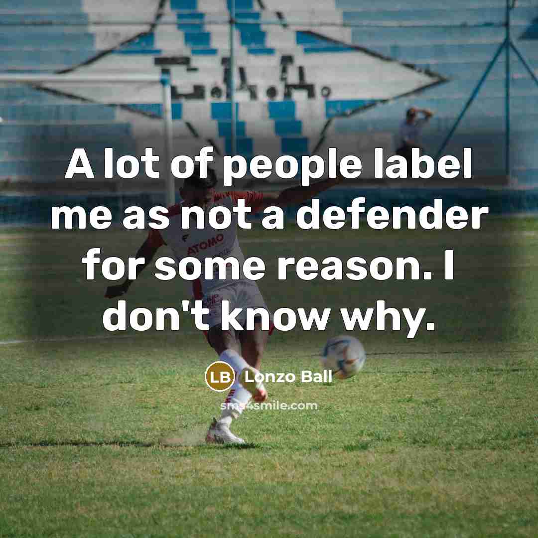 “A lot of people label me as not a defender…” quote by Lonzo Ball