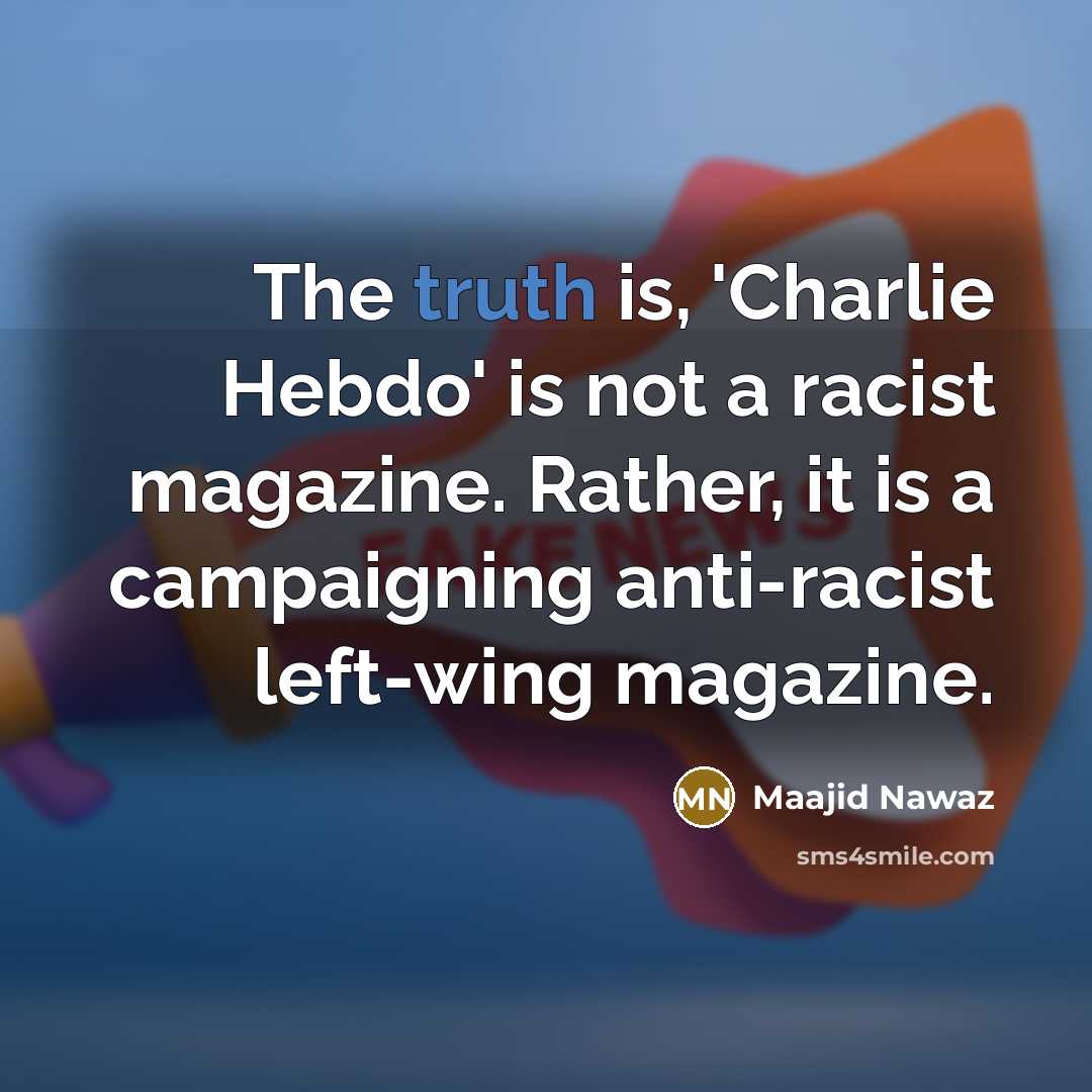 “The truth is, 'Charlie Hebdo' is not a racist magazine.…” quote by Maajid Nawaz