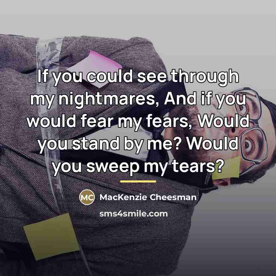 “If you could see through my nightmares, And if you…” quote by MacKenzie Cheesman