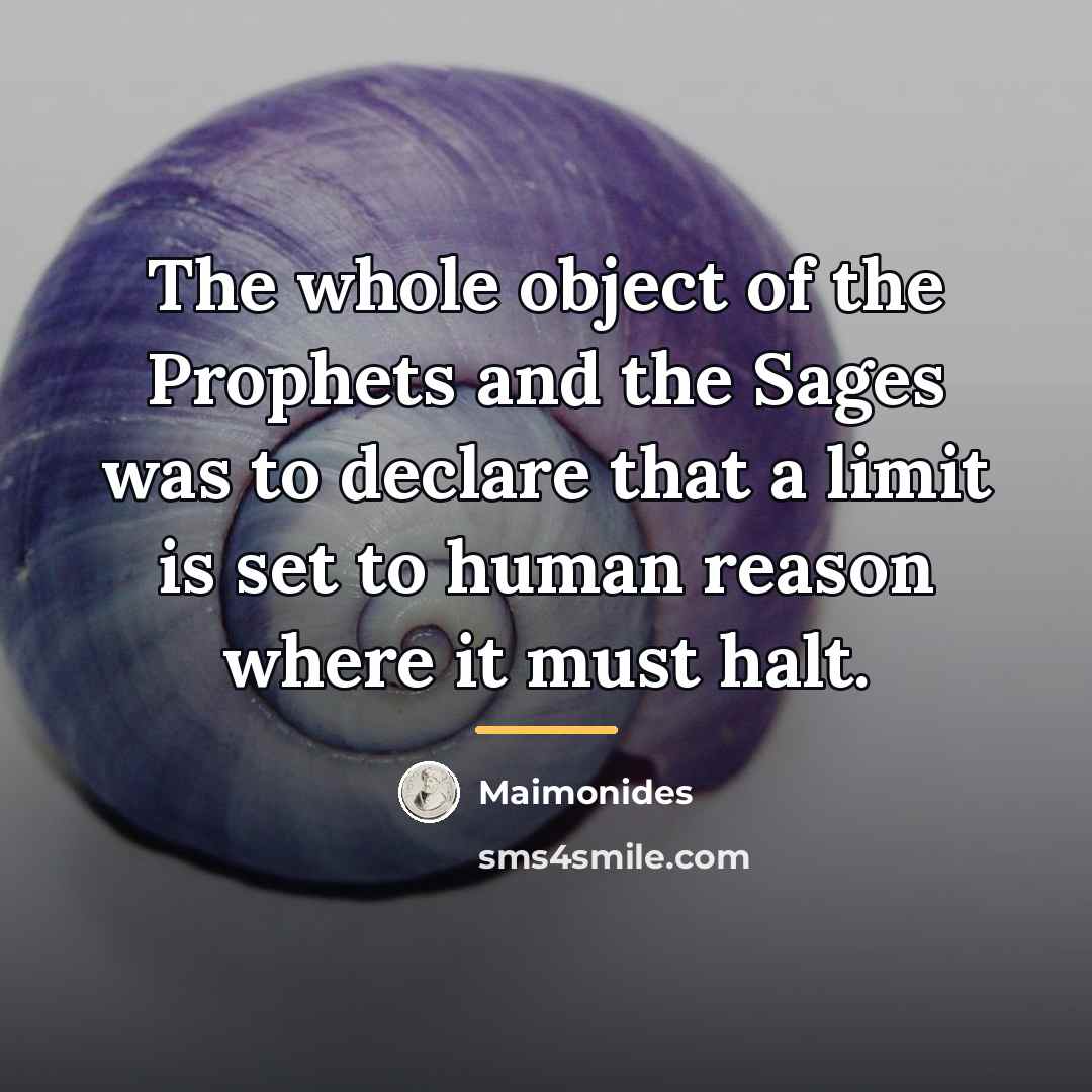 “The whole object of the Prophets and the Sages was…” quote by Maimonides