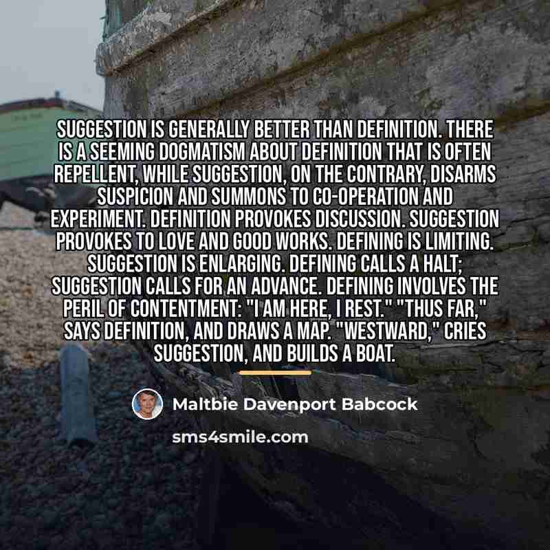“Suggestion is generally better than Definition. There is a seeming…” quote by Maltbie Davenport Babcock