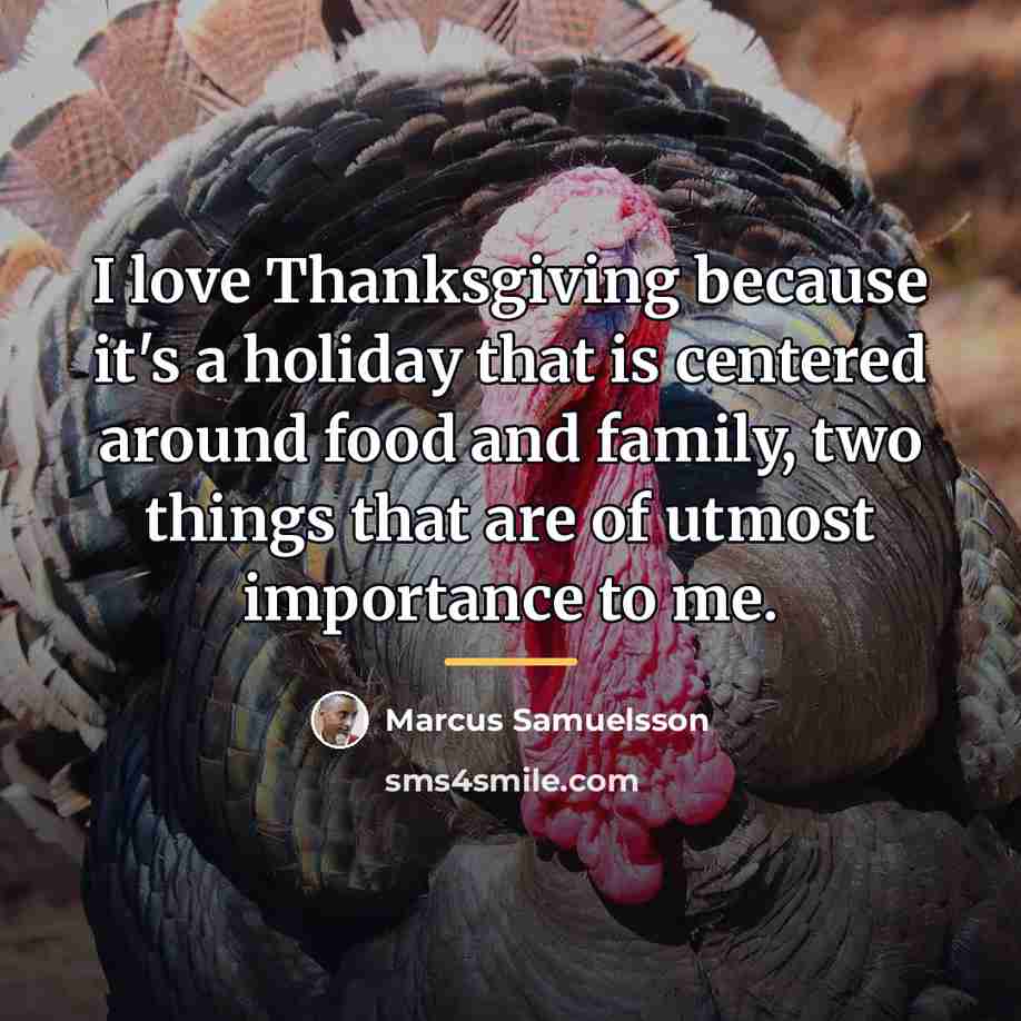 “I love Thanksgiving because it's a holiday that is centered…” quote by Marcus Samuelsson