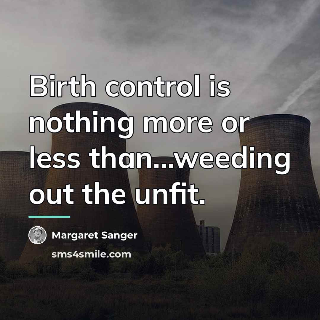 “Birth control is nothing more or less than...weeding out the…” quote by Margaret Sanger