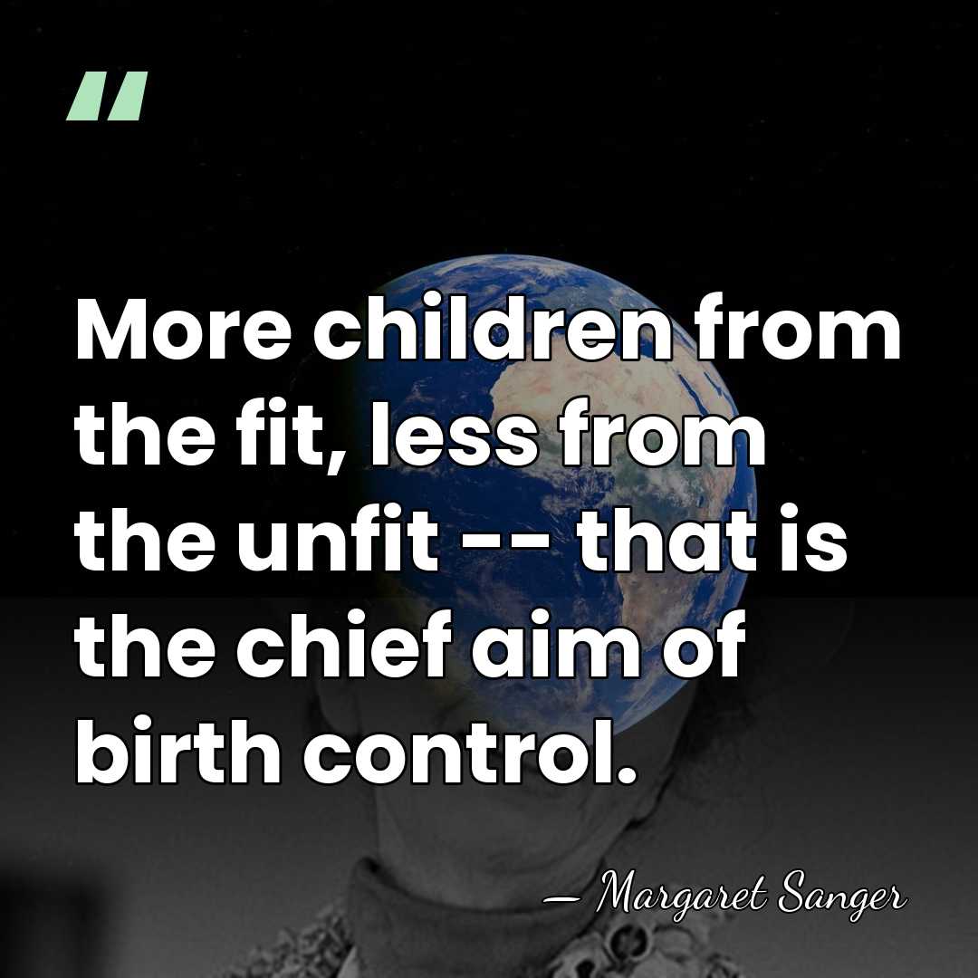 More children from the fit, less from the unfit -- that is&hellip; - Margaret Sanger
