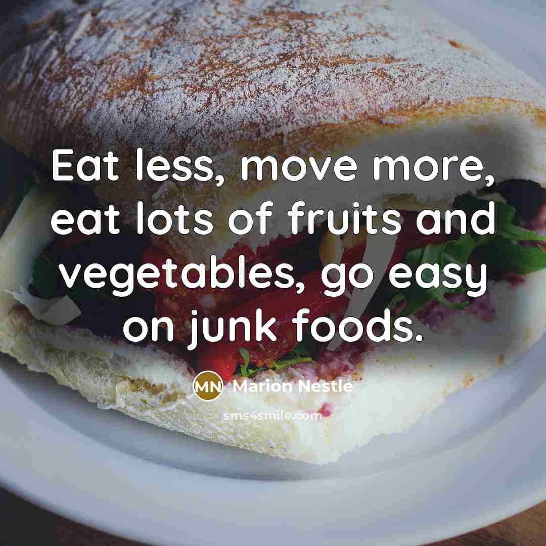 “Eat less, move more, eat lots of fruits and vegetables,…” quote by Marion Nestle